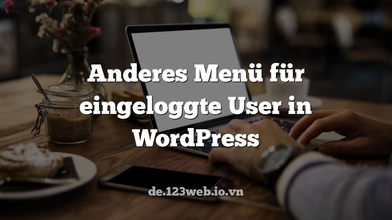Anderes Menü für eingeloggte User in WordPress
