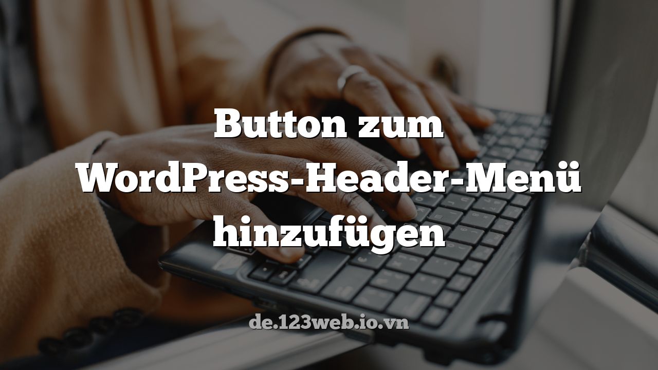 Button zum WordPress-Header-Menü hinzufügen