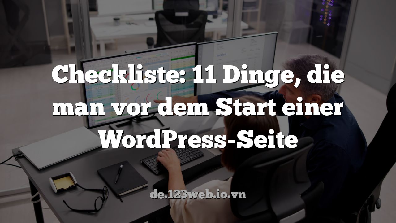 Checkliste: 11 Dinge, die man vor dem Start einer WordPress-Seite