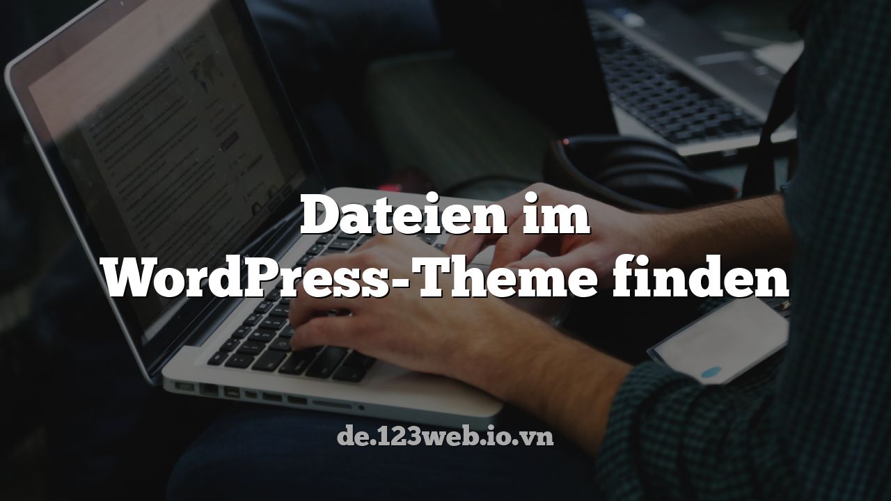 Dateien im WordPress-Theme finden