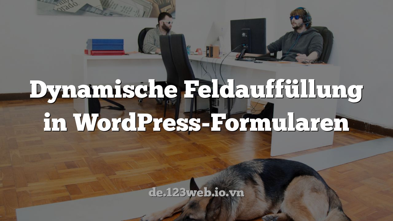 Dynamische Feldauffüllung in WordPress-Formularen