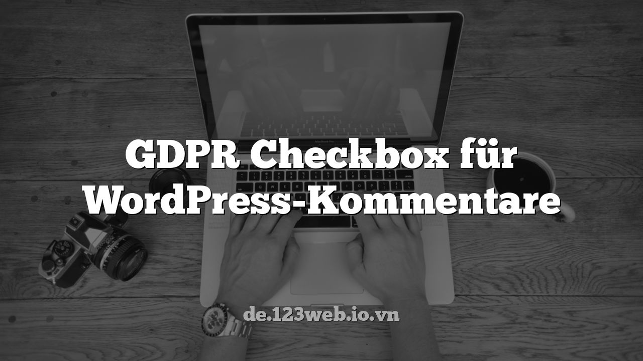 GDPR Checkbox für WordPress-Kommentare