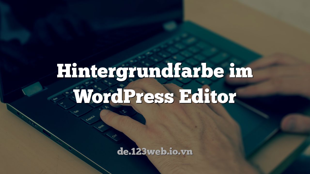 Hintergrundfarbe im WordPress Editor