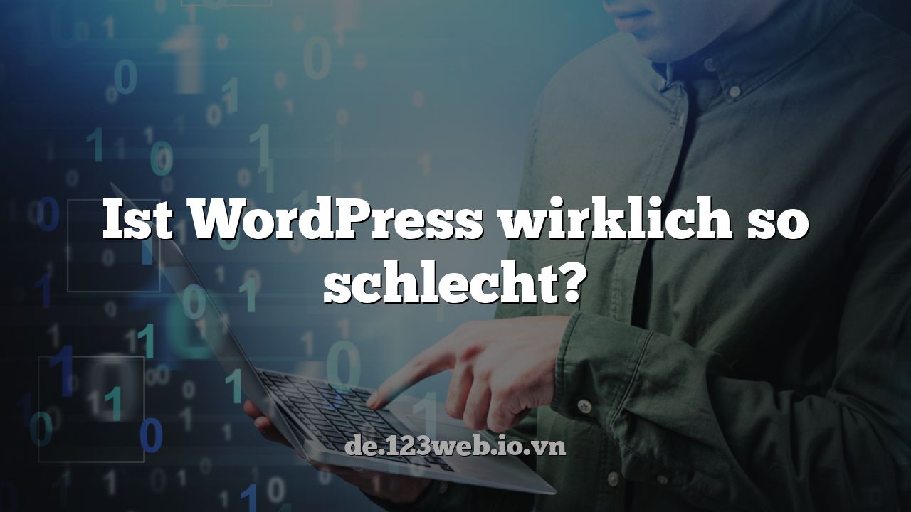 Ist WordPress wirklich so schlecht?