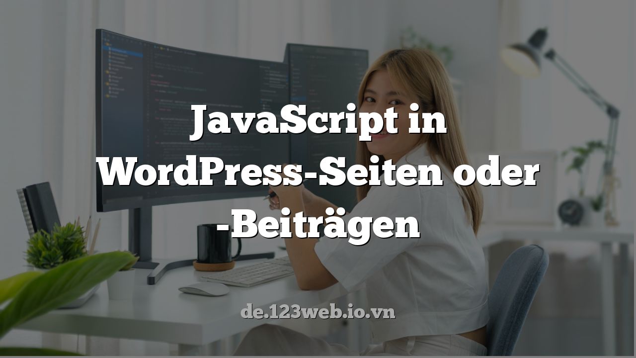 JavaScript in WordPress-Seiten oder -Beiträgen