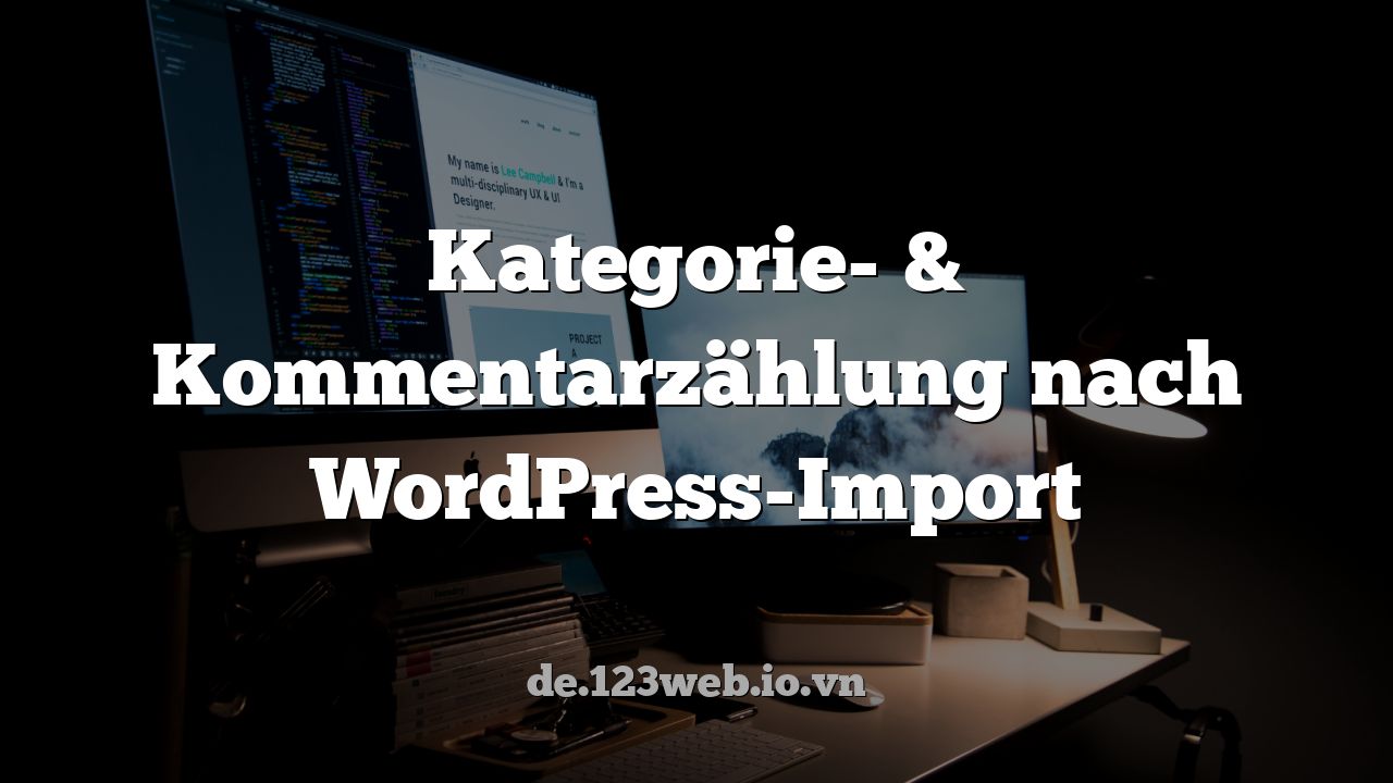 Kategorie- & Kommentarzählung nach WordPress-Import