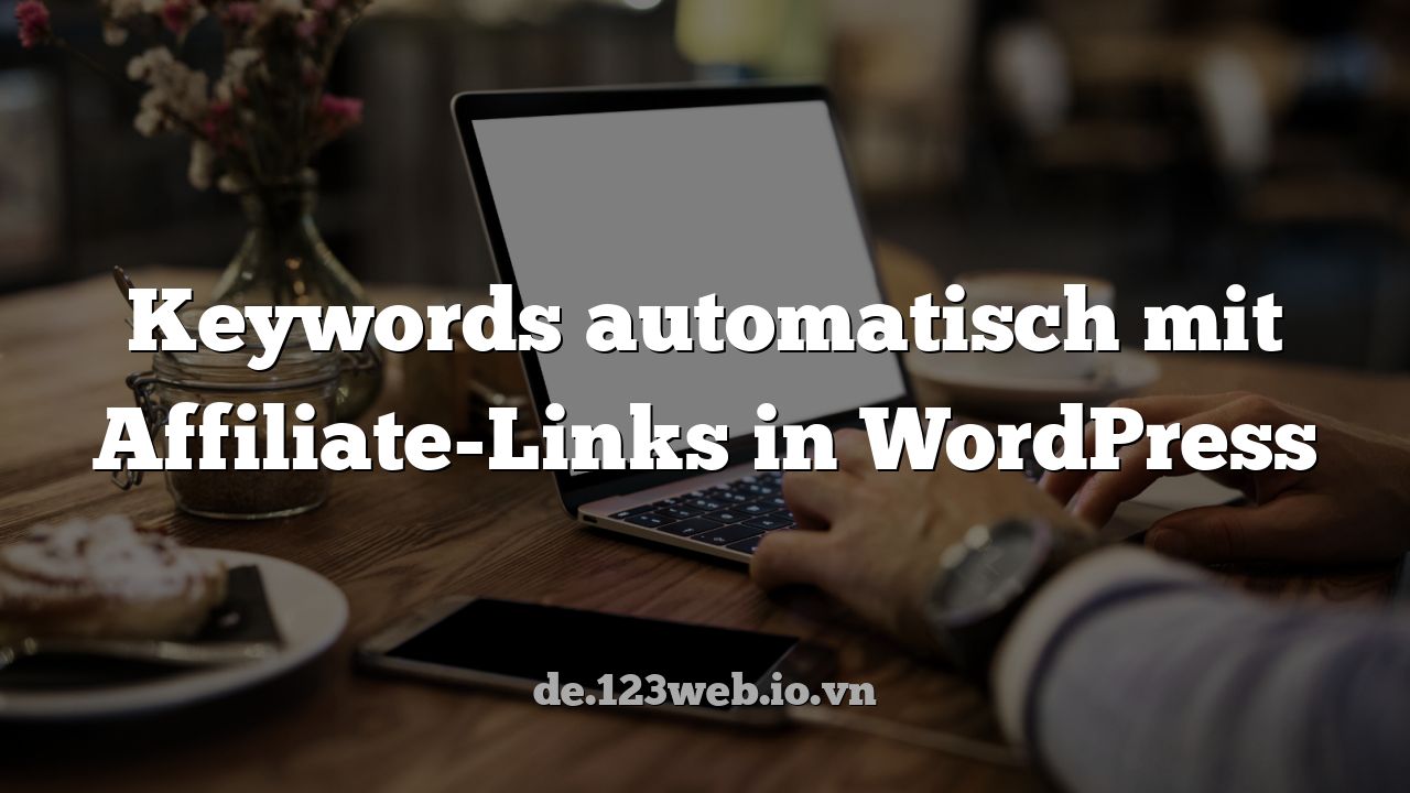 Keywords automatisch mit Affiliate-Links in WordPress