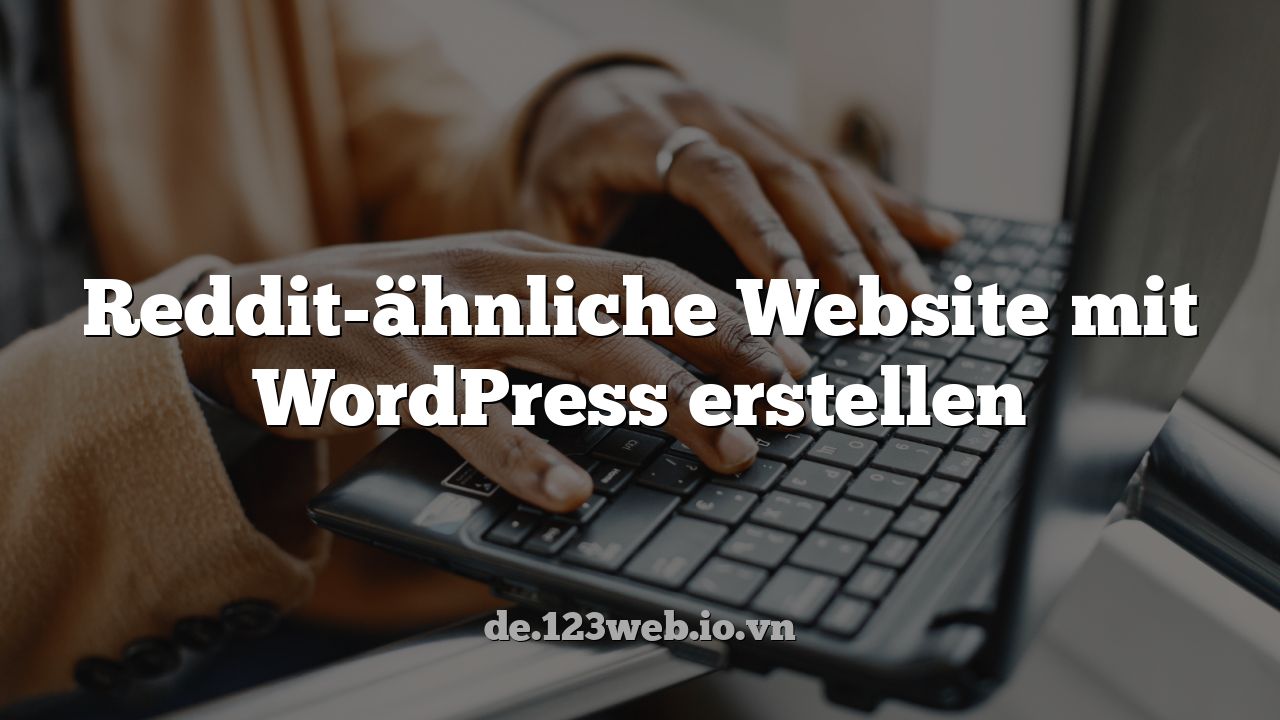 Reddit-ähnliche Website mit WordPress erstellen