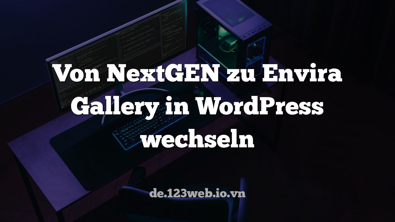 Von NextGEN zu Envira Gallery in WordPress wechseln