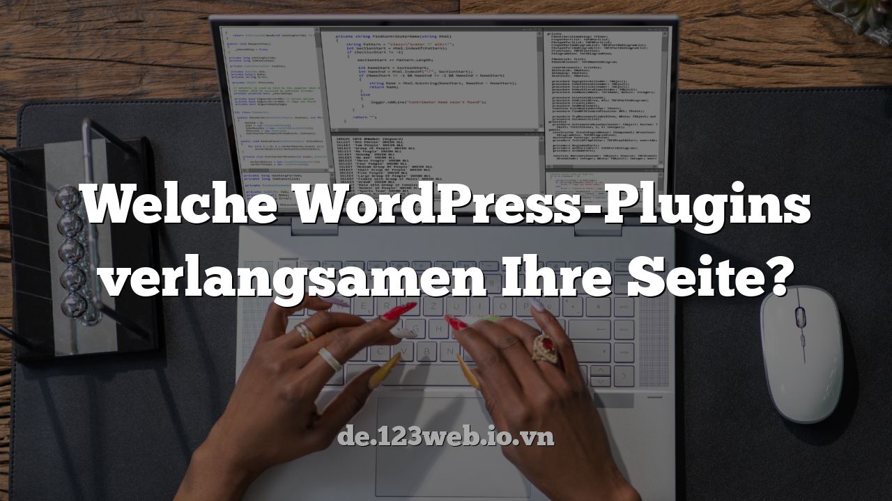 Welche WordPress-Plugins verlangsamen Ihre Seite?