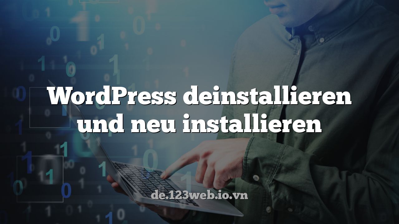 WordPress deinstallieren und neu installieren