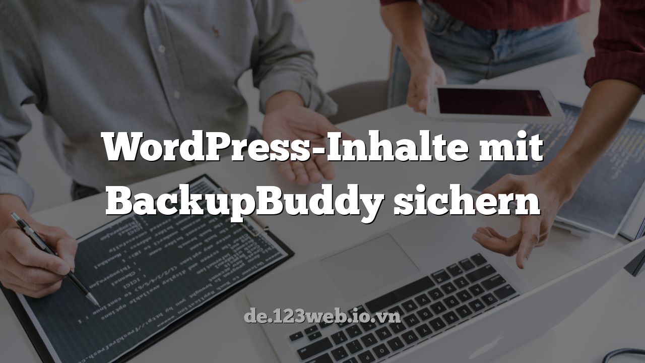 WordPress-Inhalte mit BackupBuddy sichern