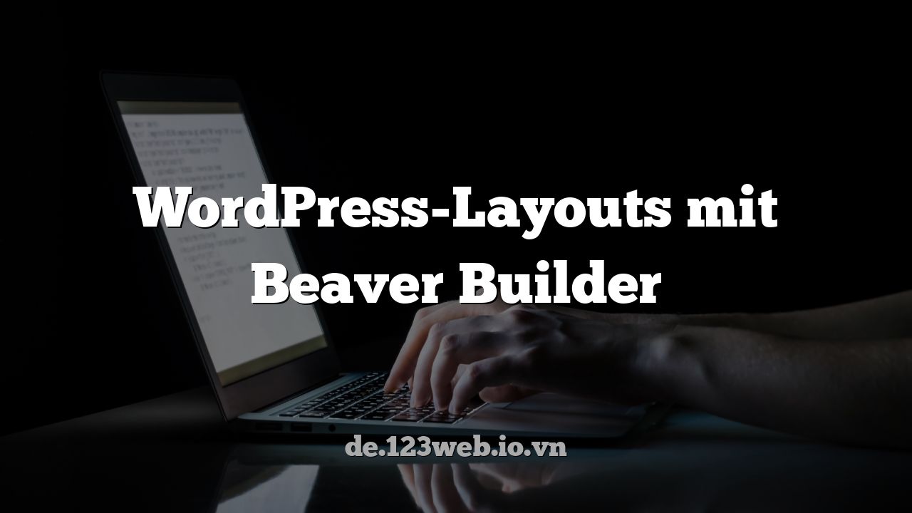 WordPress-Layouts mit Beaver Builder