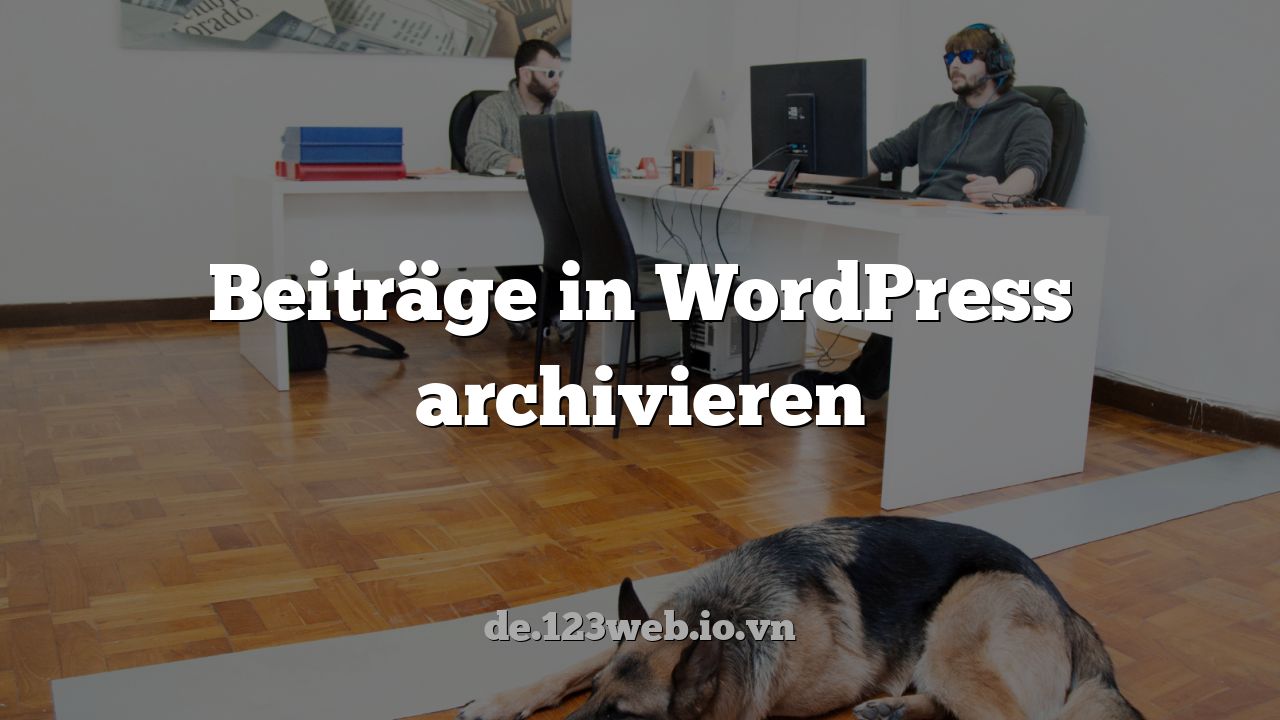 Beiträge in WordPress archivieren
