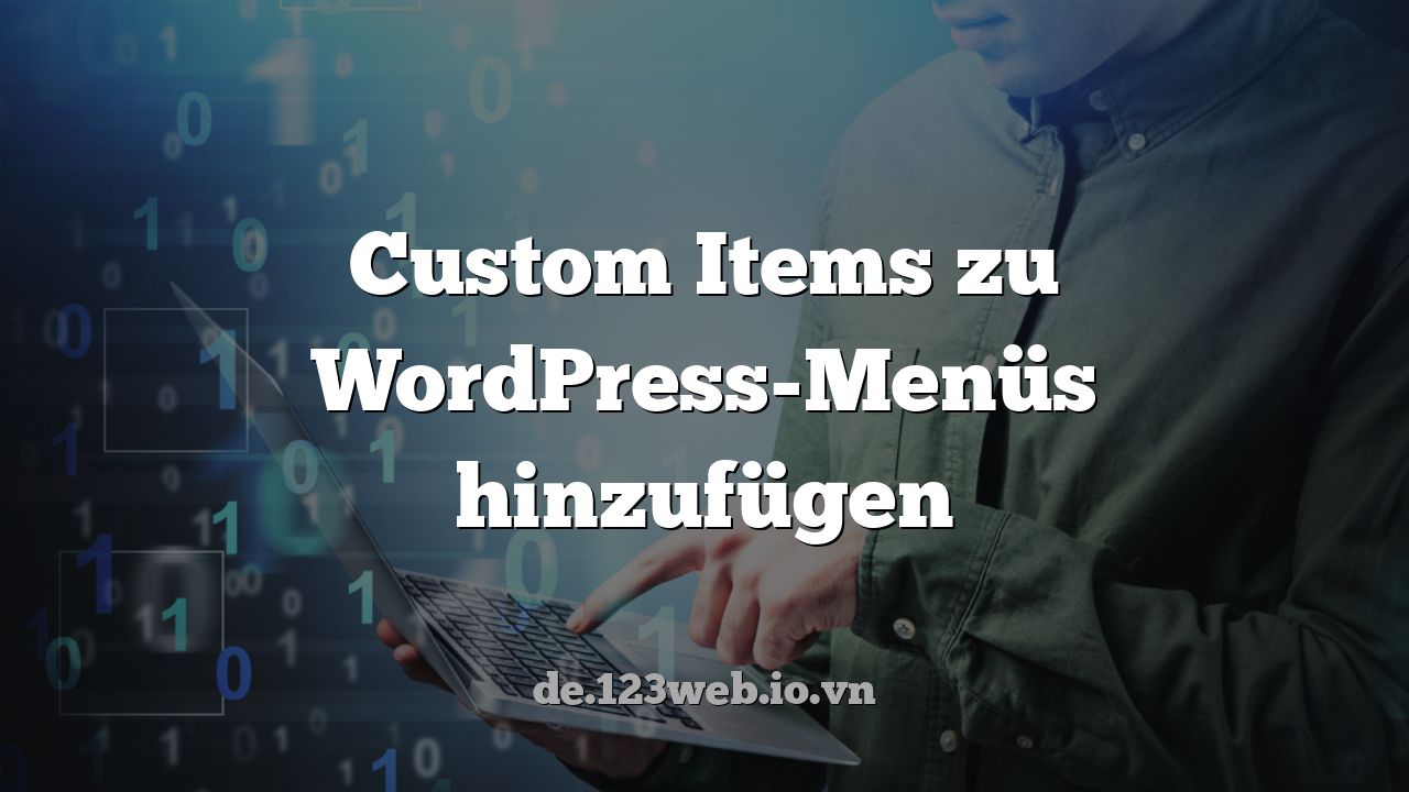 Custom Items zu WordPress-Menüs hinzufügen