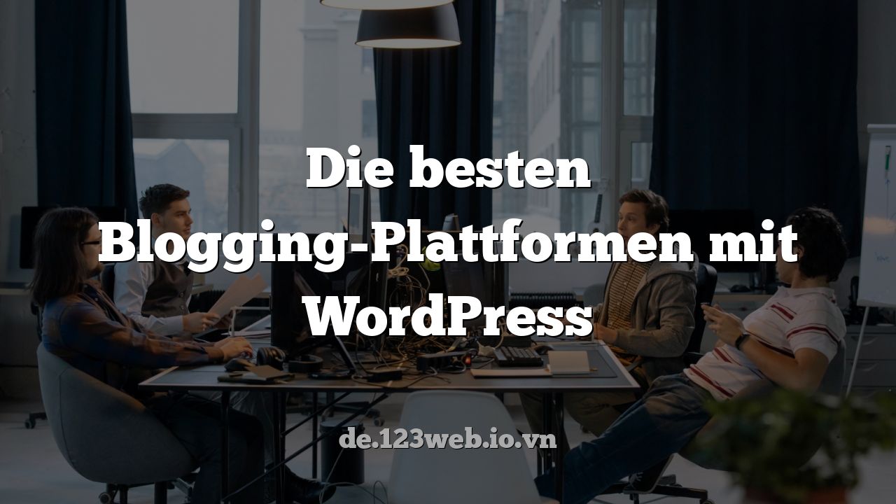 Die besten Blogging-Plattformen mit WordPress