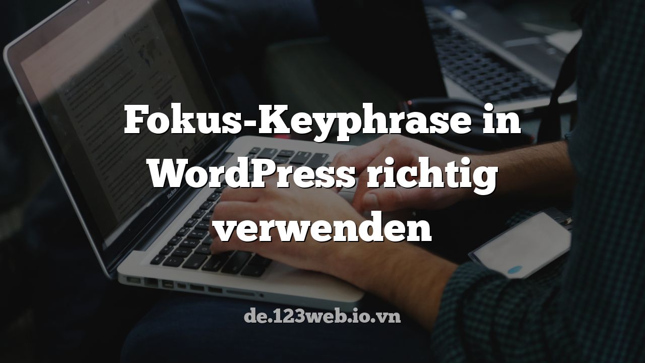 Fokus-Keyphrase in WordPress richtig verwenden