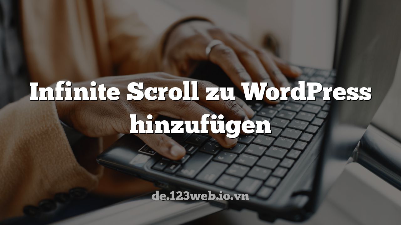 Infinite Scroll zu WordPress hinzufügen