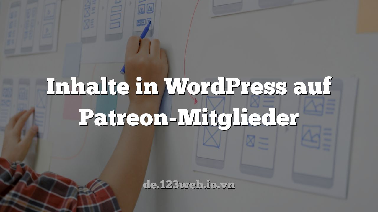 Inhalte in WordPress auf Patreon-Mitglieder
