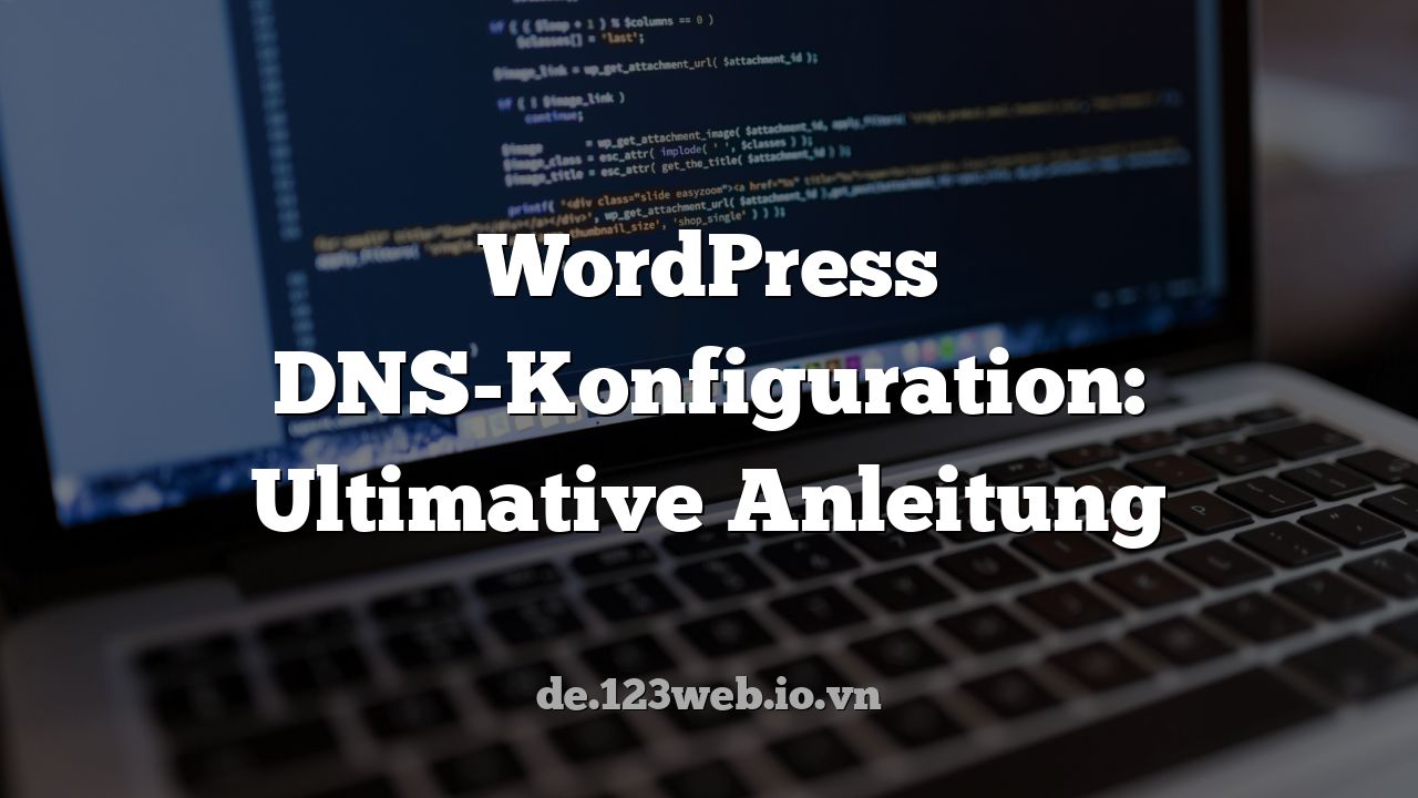 WordPress DNS-Konfiguration: Ultimative Anleitung