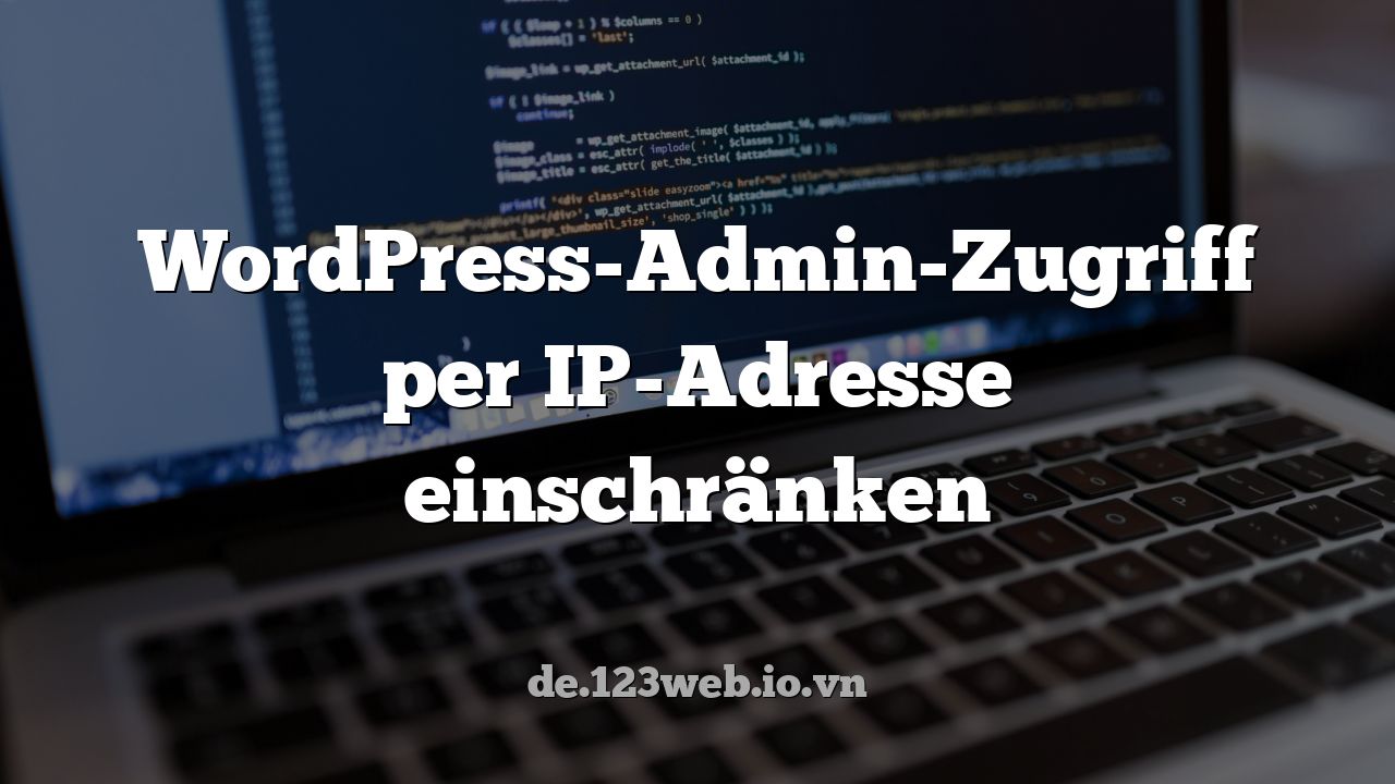 WordPress-Admin-Zugriff per IP-Adresse einschränken