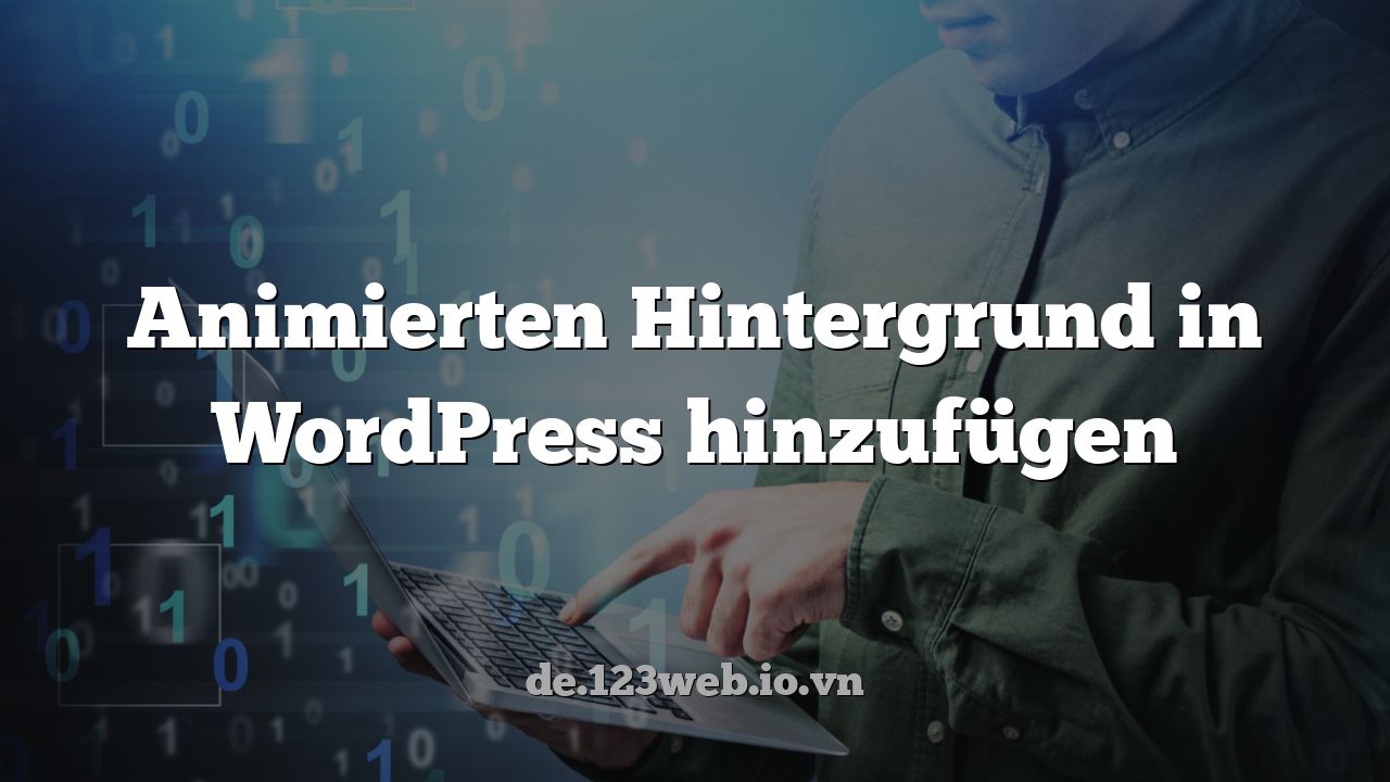 Animierten Hintergrund in WordPress hinzufügen