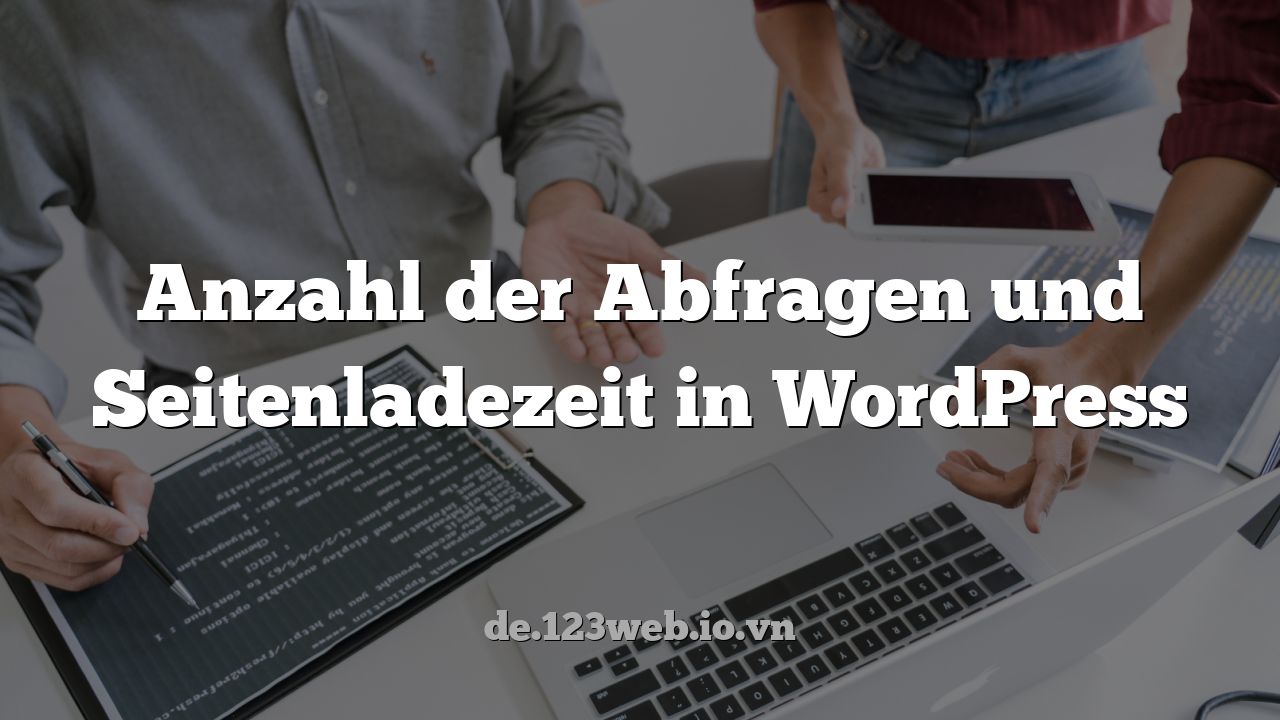 Anzahl der Abfragen und Seitenladezeit in WordPress