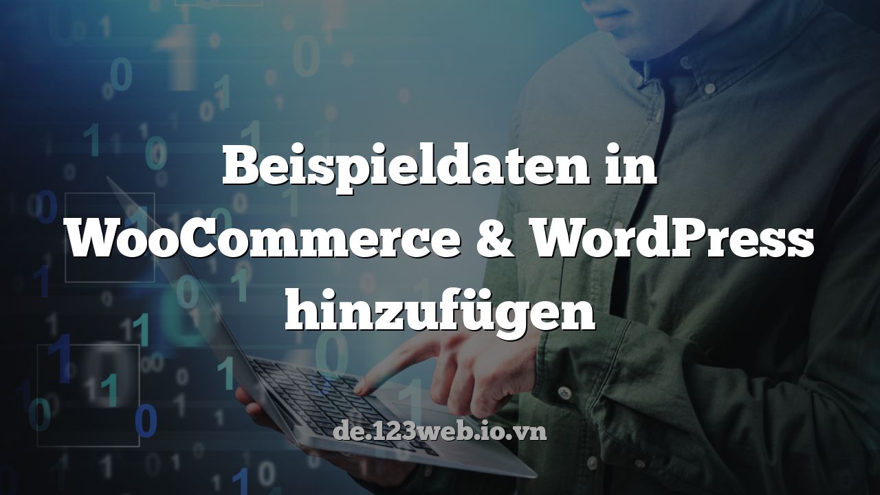 Beispieldaten in WooCommerce & WordPress hinzufügen