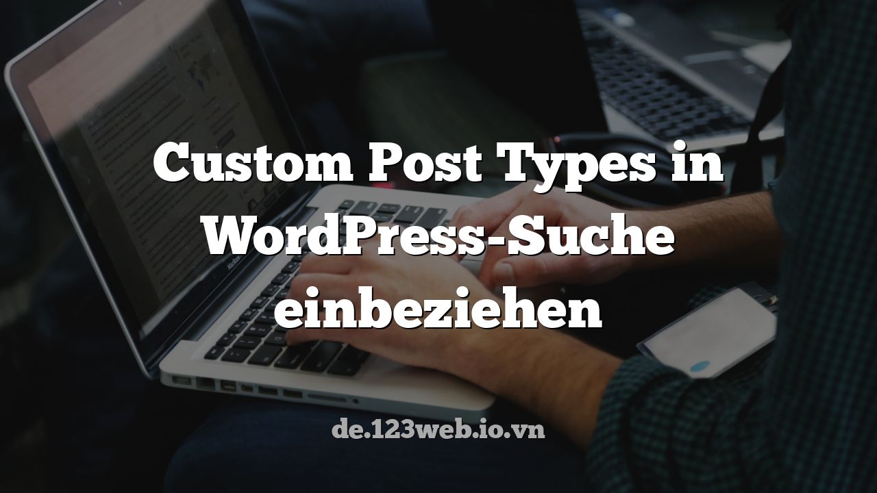 Custom Post Types in WordPress-Suche einbeziehen