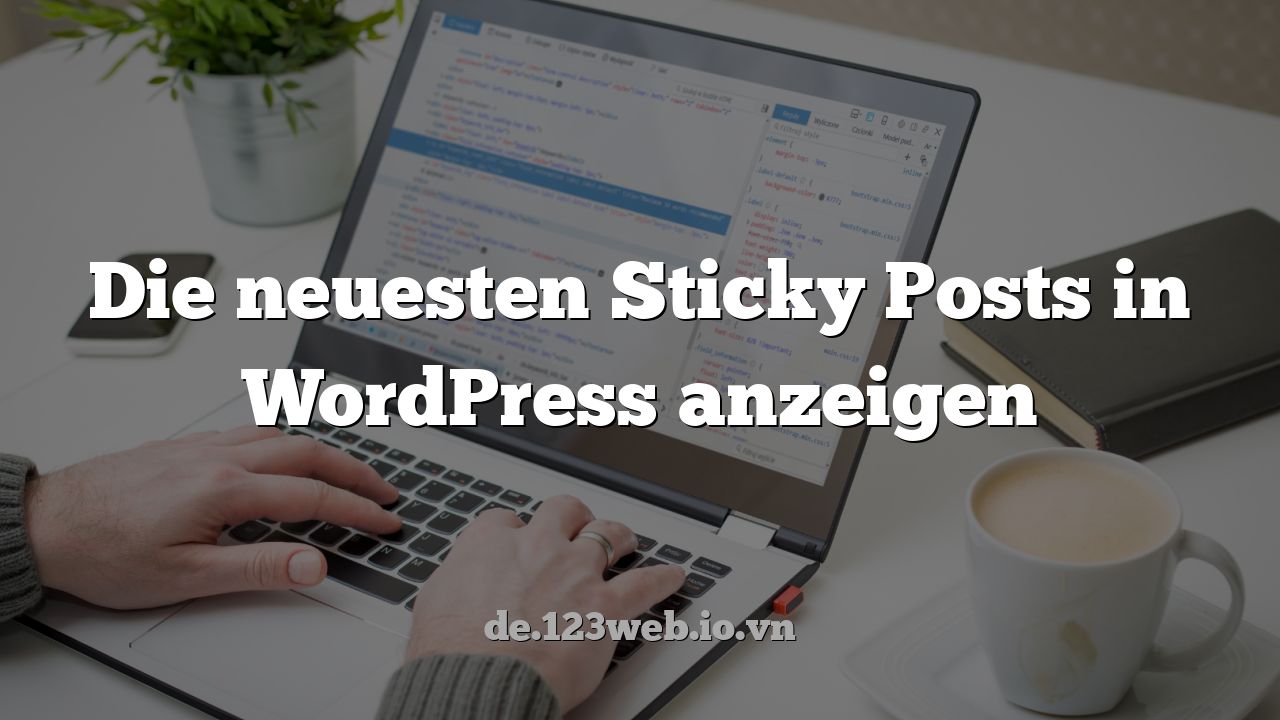 Die neuesten Sticky Posts in WordPress anzeigen