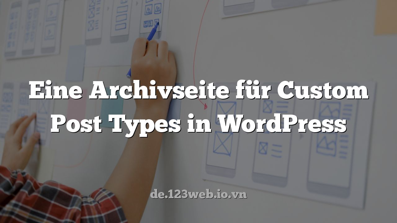 Eine Archivseite für Custom Post Types in WordPress