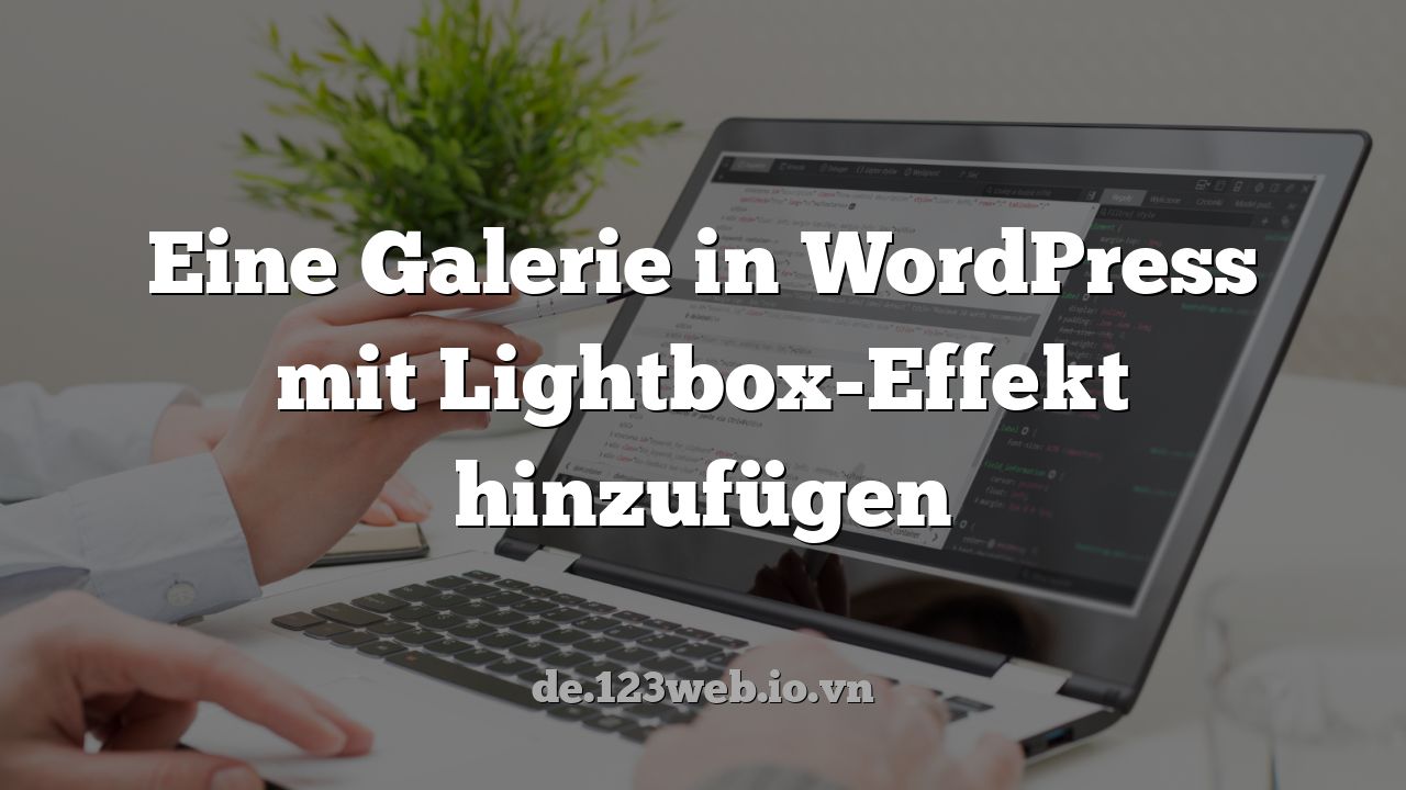 Eine Galerie in WordPress mit Lightbox-Effekt hinzufügen