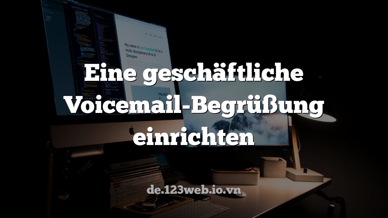 Eine geschäftliche Voicemail-Begrüßung einrichten