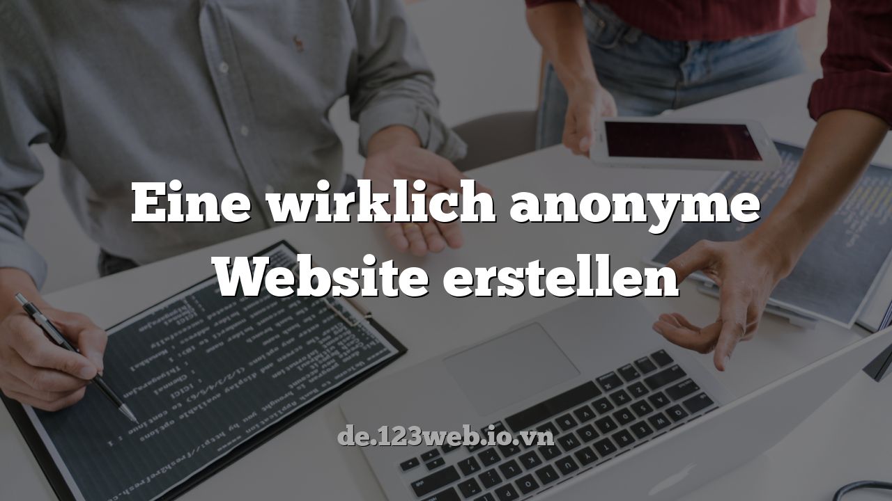 Eine wirklich anonyme Website erstellen