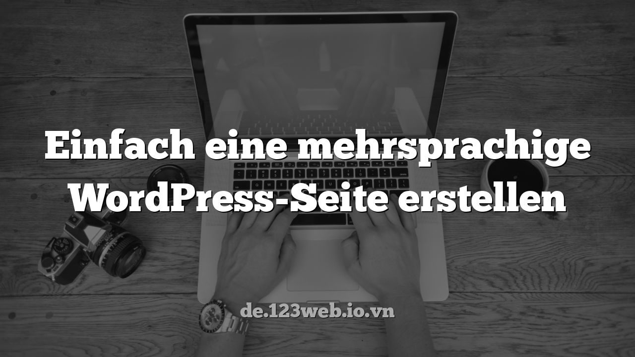 Einfach eine mehrsprachige WordPress-Seite erstellen
