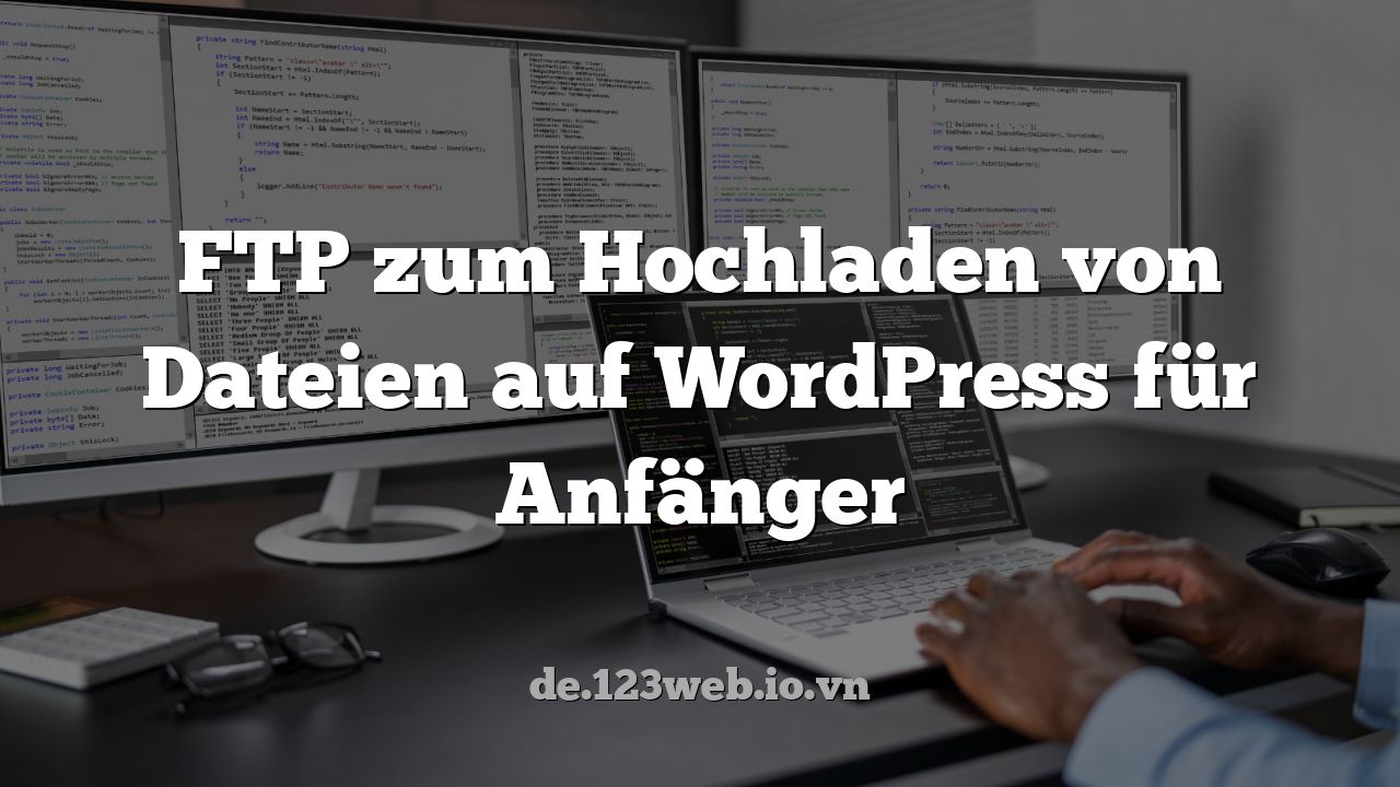 FTP zum Hochladen von Dateien auf WordPress für Anfänger