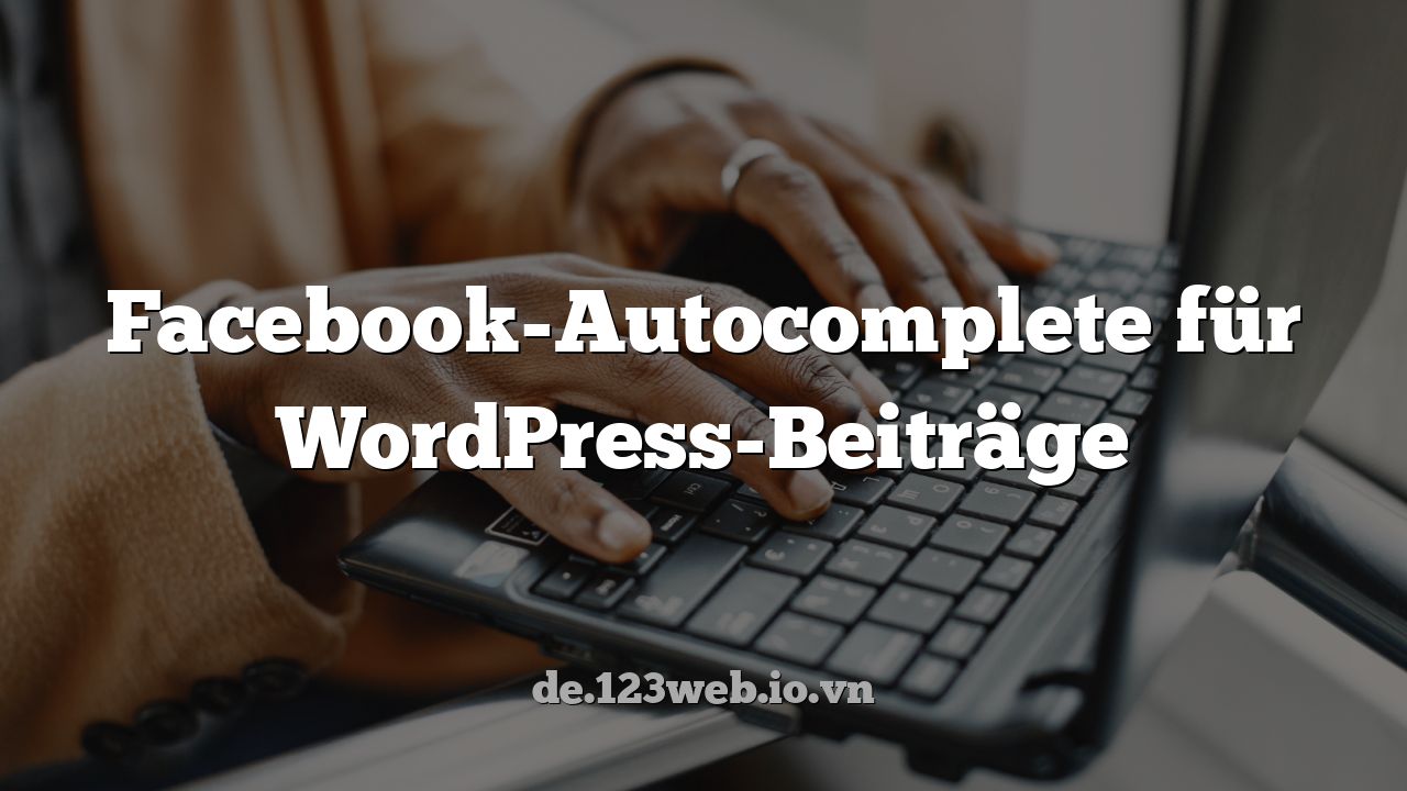 Facebook-Autocomplete für WordPress-Beiträge
