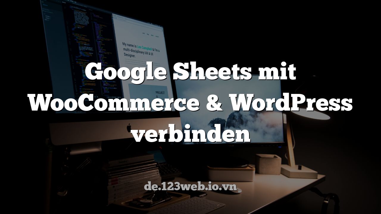 Google Sheets mit WooCommerce & WordPress verbinden