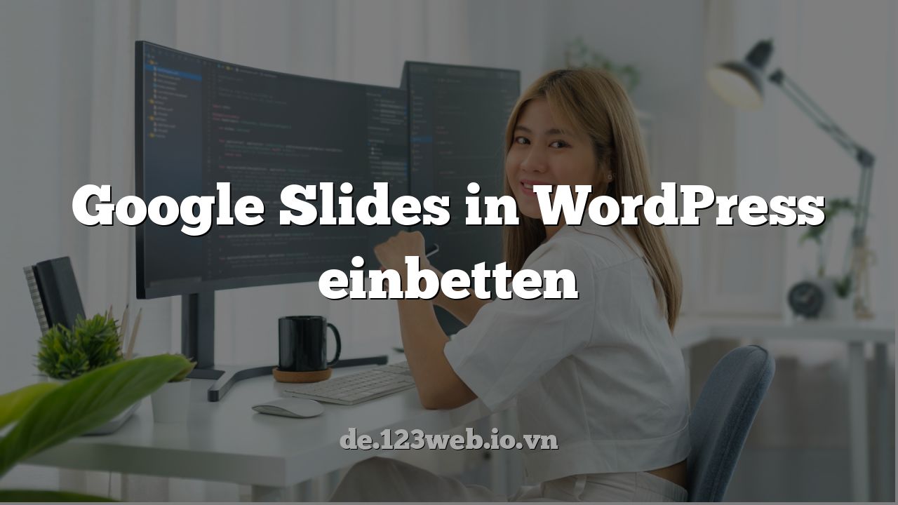 Google Slides in WordPress einbetten