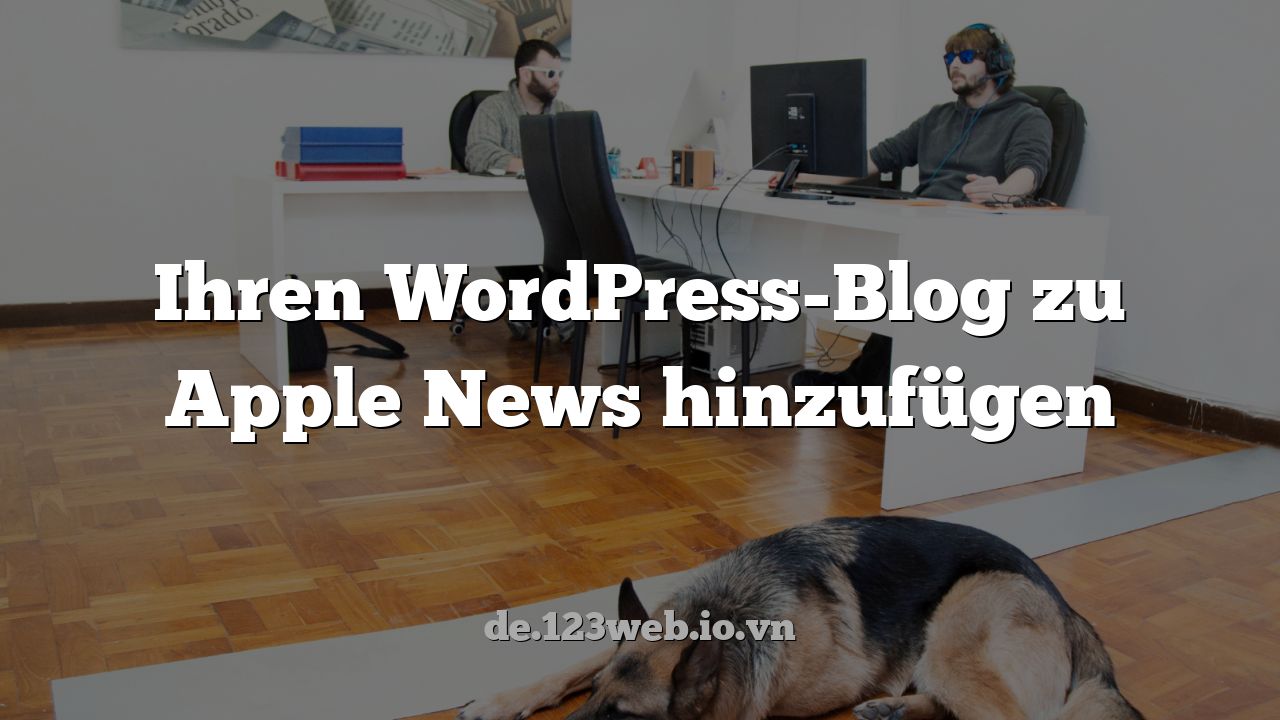Ihren WordPress-Blog zu Apple News hinzufügen