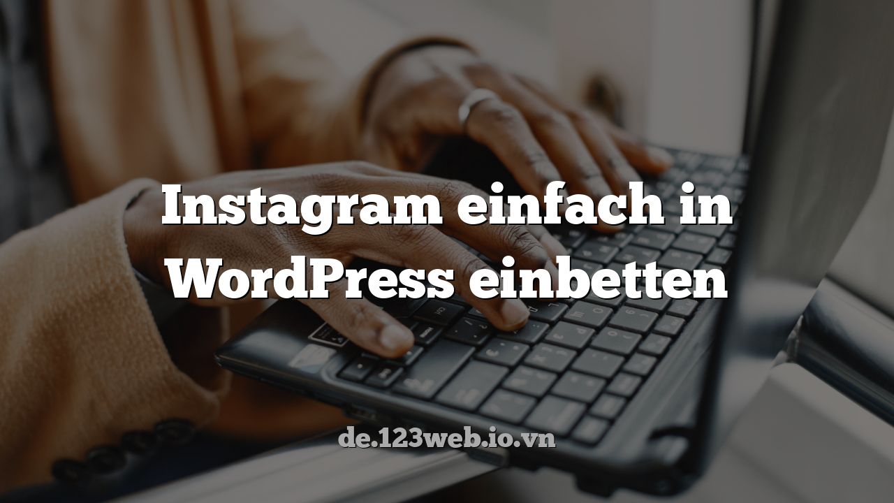Instagram einfach in WordPress einbetten