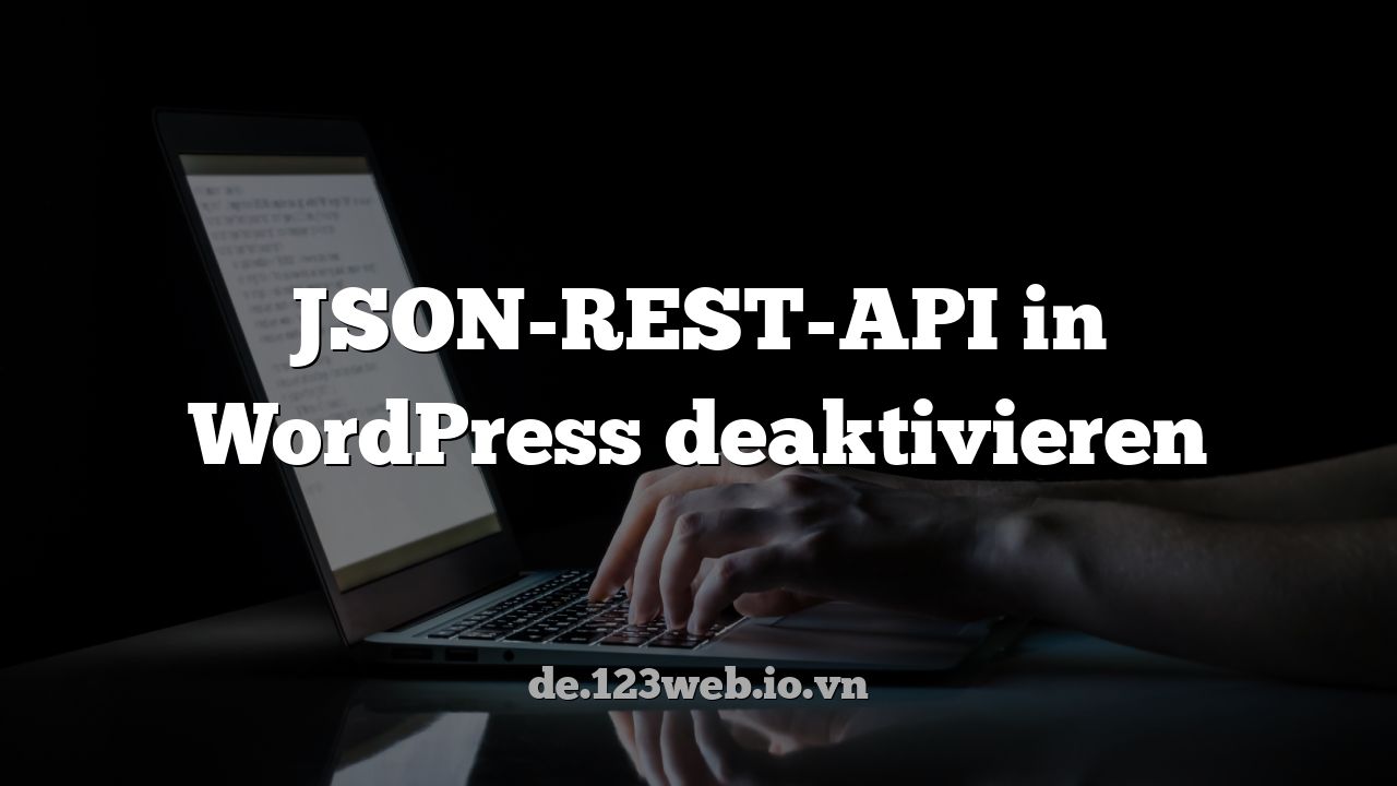 JSON-REST-API in WordPress deaktivieren