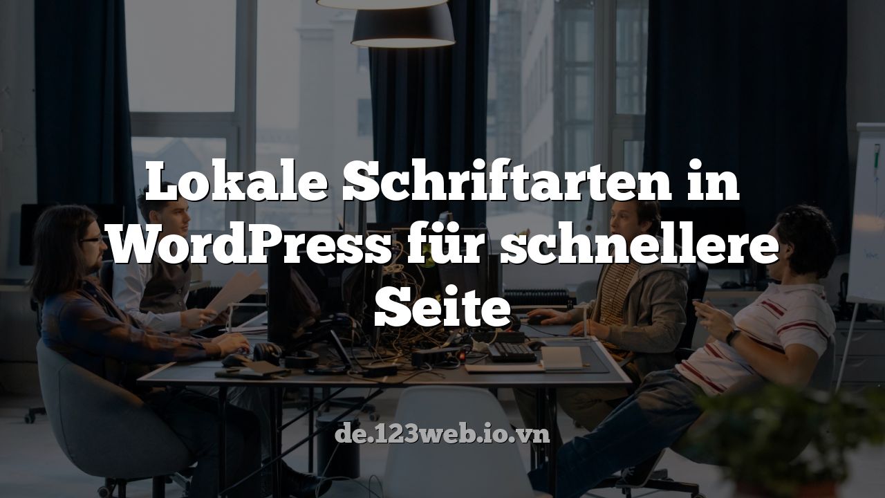 Lokale Schriftarten in WordPress für schnellere Seite