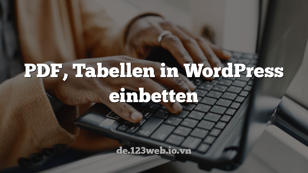 PDF, Tabellen in WordPress einbetten