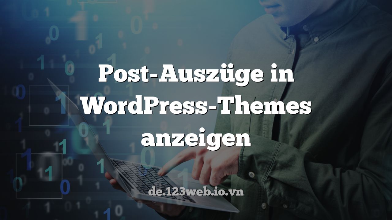 Post-Auszüge in WordPress-Themes anzeigen