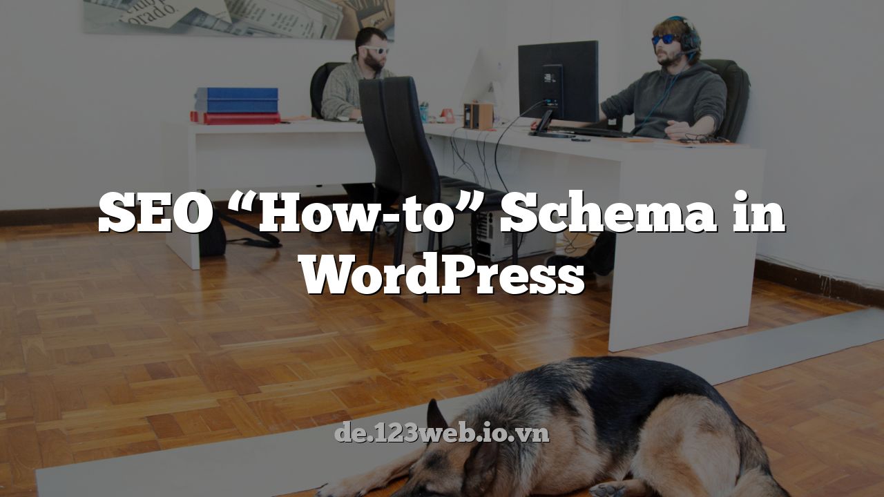SEO “How-to” Schema in WordPress