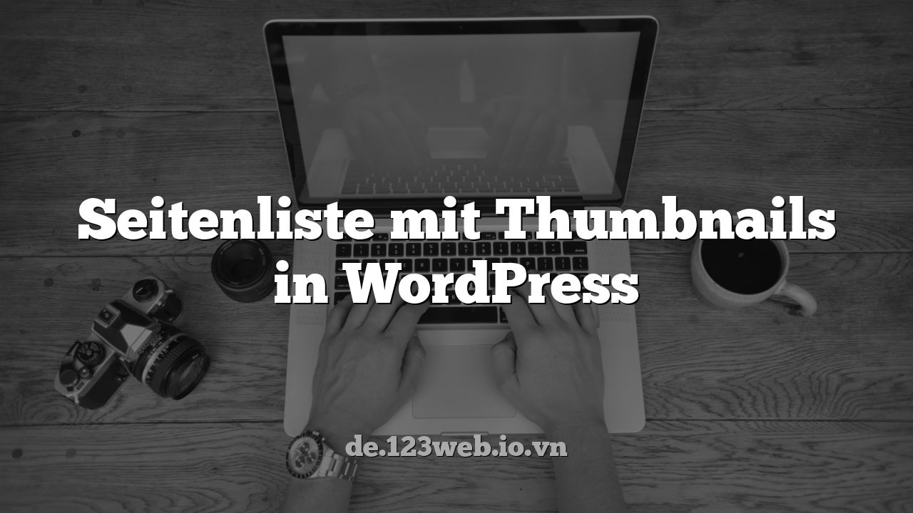 Seitenliste mit Thumbnails in WordPress