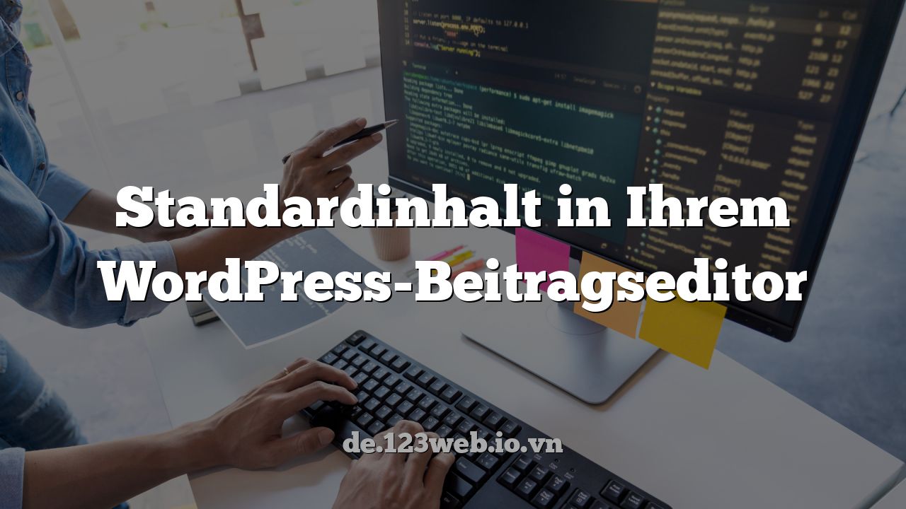 Standardinhalt in Ihrem WordPress-Beitragseditor