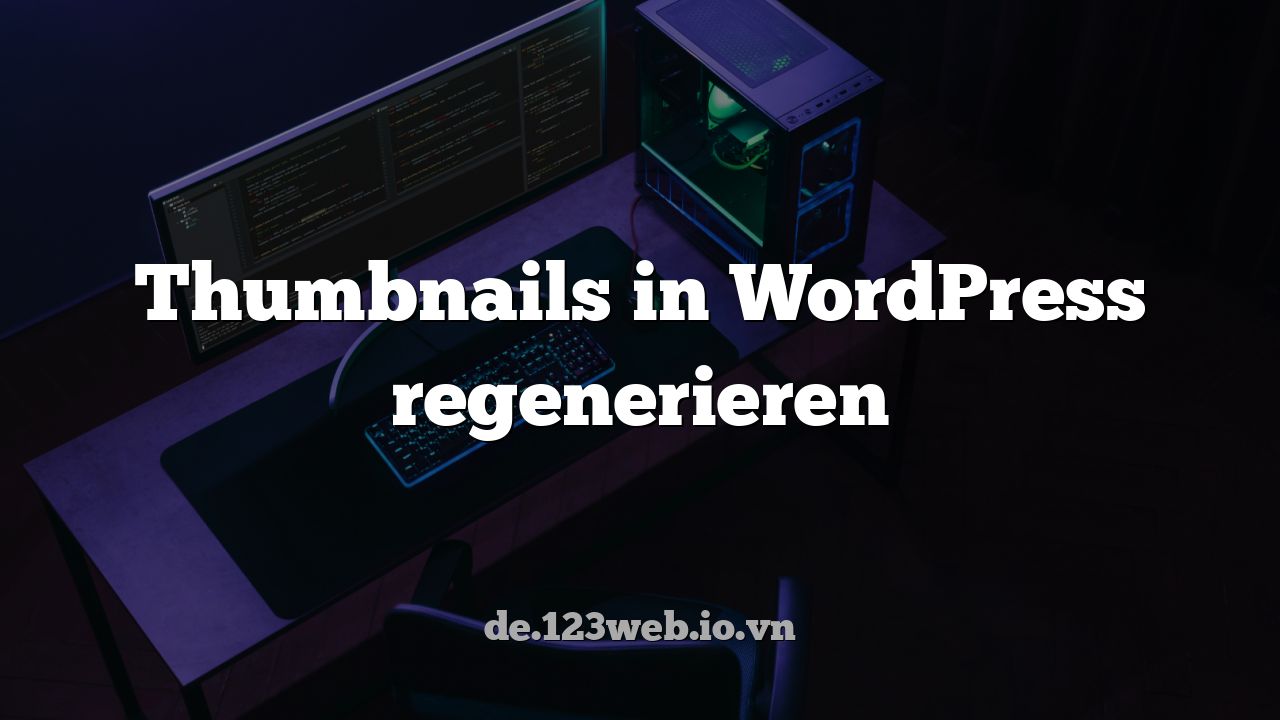 Thumbnails in WordPress regenerieren
