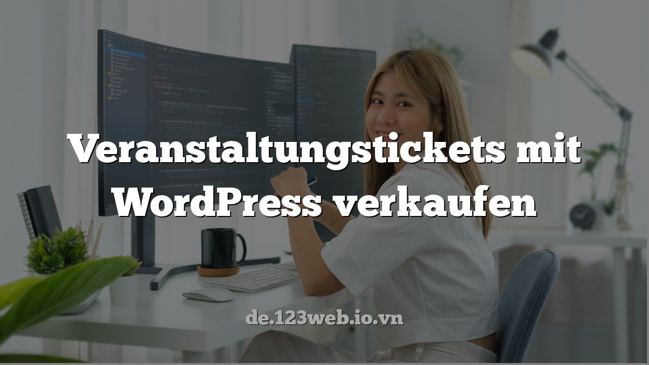 Veranstaltungstickets mit WordPress verkaufen